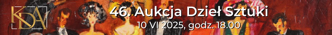 45. Aukcja Dzieł Sztuki - sztuka dawna i współczesna, Krakowski Dom Aukcyjny