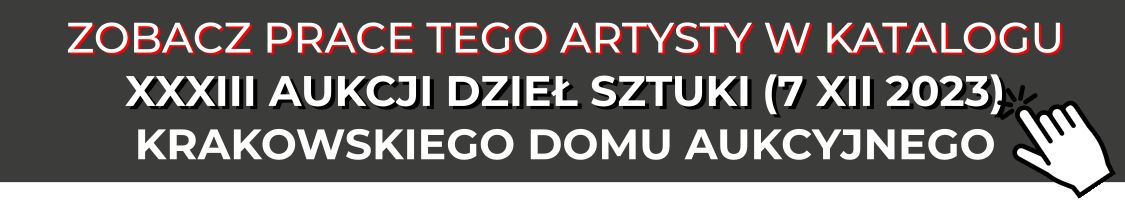 XXXIII Aukcja Dzieł Sztuki - sztuka dawna i współczesna, Krakowski Dom Aukcyjny