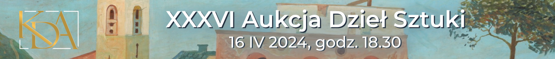 XXXVI Aukcja Dzieł Sztuki - sztuka dawna i współczesna, Krakowski Dom Aukcyjny